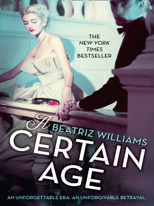 Title details for A Certain Age by Beatriz Williams - Available